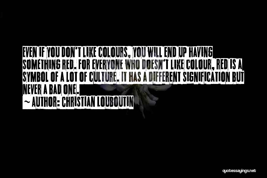 Everyone Is Bad Quotes By Christian Louboutin