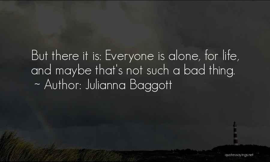 Everyone Is Bad Quotes By Julianna Baggott