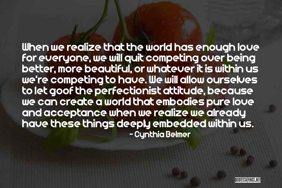Everyone Is Beautiful Quotes By Cynthia Belmer Everyone Is Beautiful Quotes By Cynthia Belmer