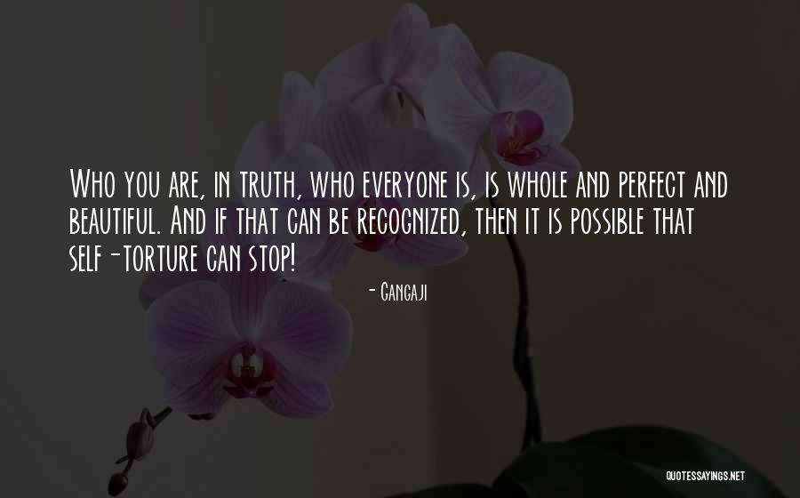 Everyone Is Beautiful Quotes By Gangaji Everyone Is Beautiful Quotes By Gangaji