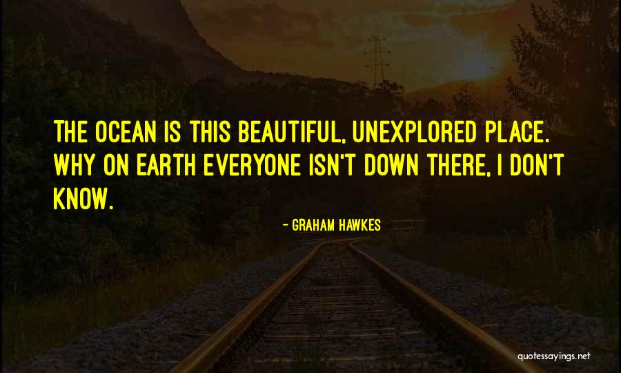 Everyone Is Beautiful Quotes By Graham Hawkes