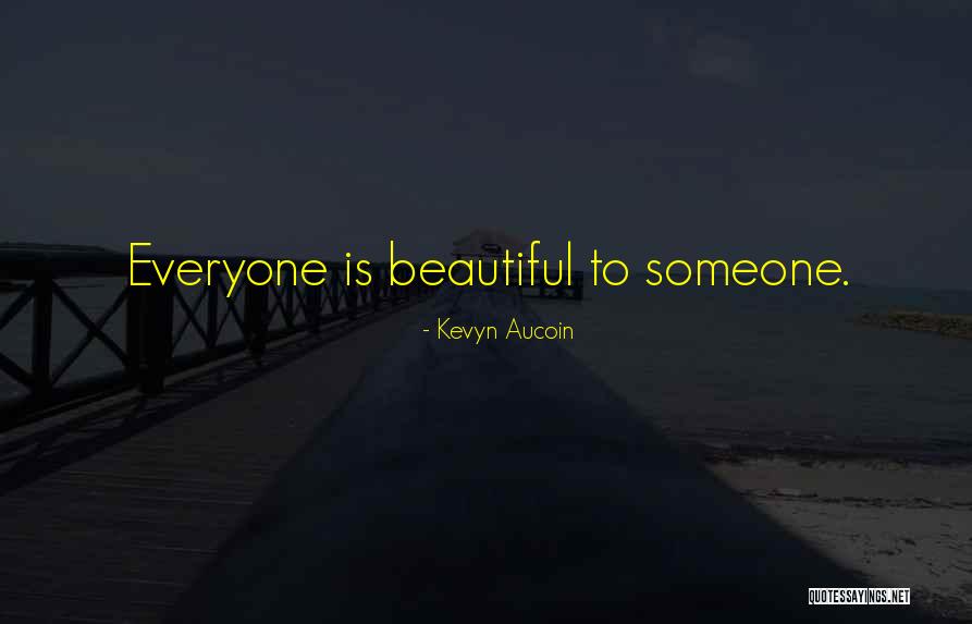 Everyone Is Beautiful Quotes By Kevyn Aucoin