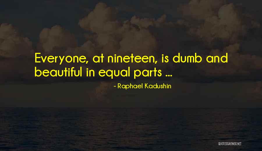 Everyone Is Beautiful Quotes By Raphael Kadushin