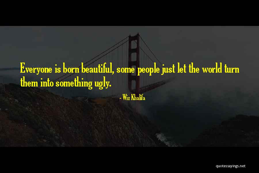 Everyone Is Beautiful Quotes By Wiz Khalifa