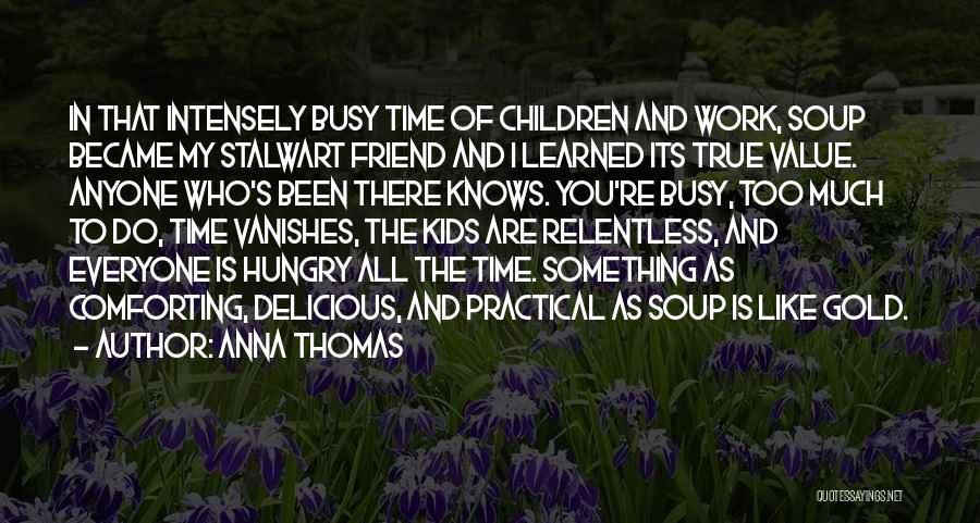 Everyone Is Busy Quotes By Anna Thomas