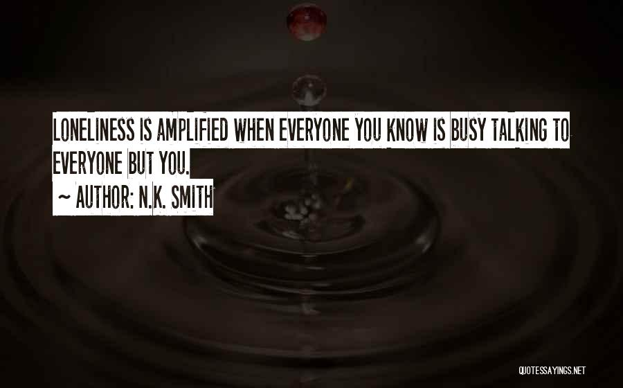 Everyone Is Busy Quotes By N.K. Smith