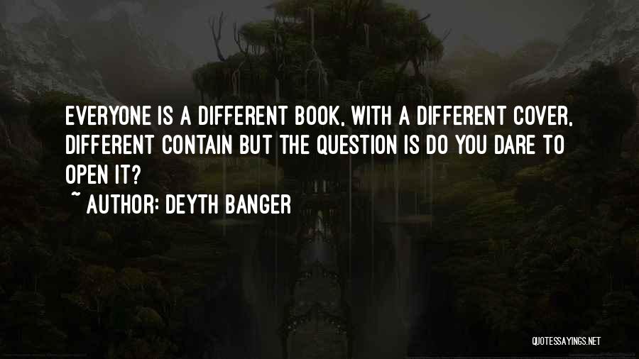 Everyone Is Different Quotes By Deyth Banger