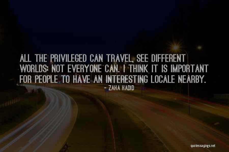 Everyone Is Different Quotes By Zaha Hadid