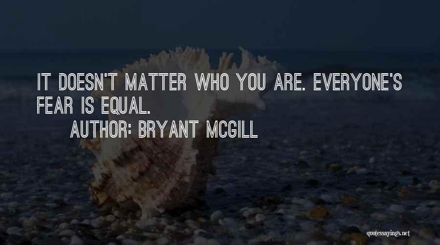 Everyone Is Equal Quotes By Bryant McGill