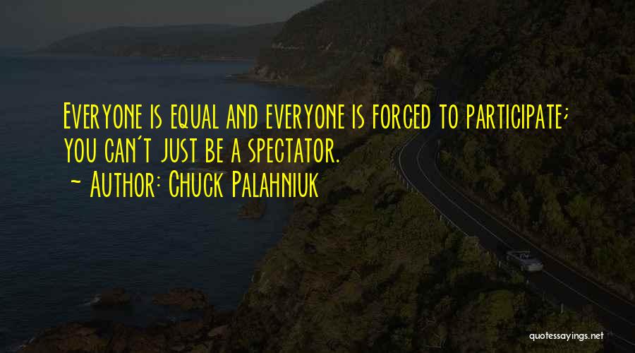 Everyone Is Equal Quotes By Chuck Palahniuk