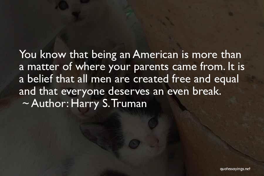 Everyone Is Equal Quotes By Harry S. Truman