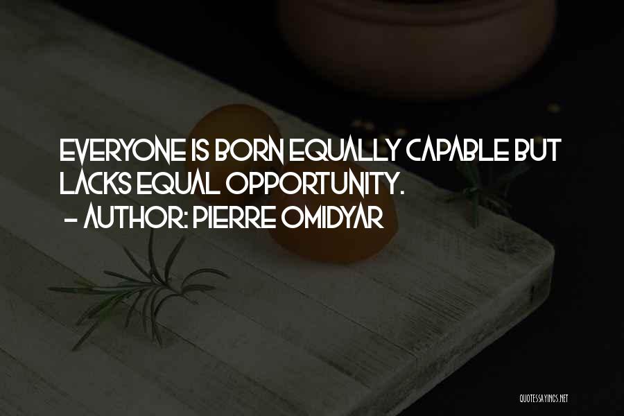 Everyone Is Equal Quotes By Pierre Omidyar