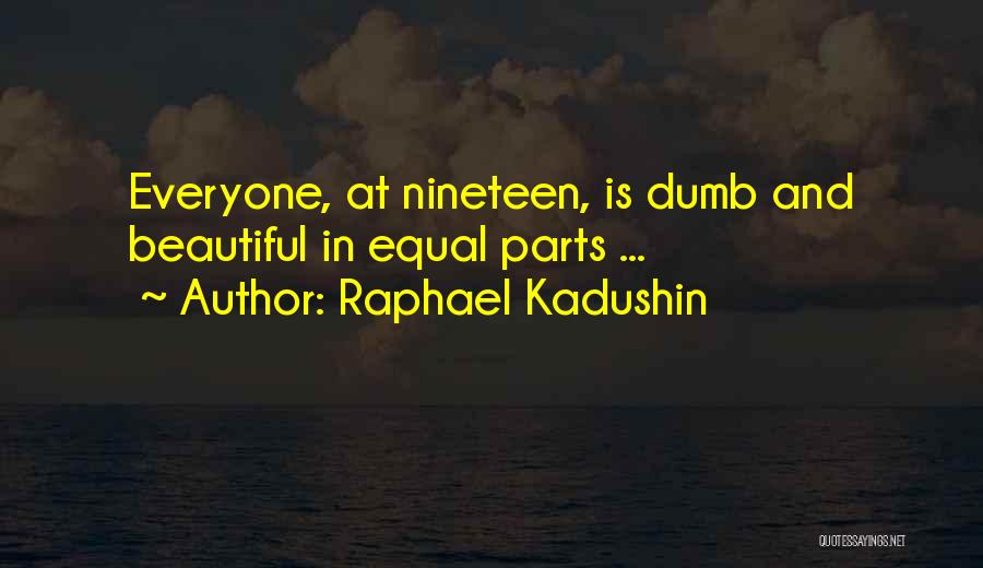 Everyone Is Equal Quotes By Raphael Kadushin