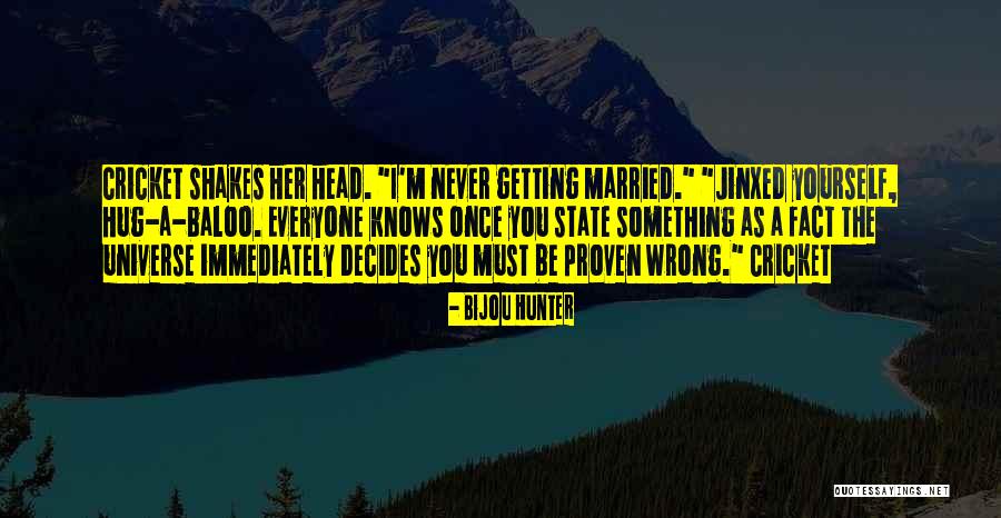 Everyone Is Getting Married But Me Quotes By Bijou Hunter Everyone Is Getting Married But Me Quotes By Bijou Hunter