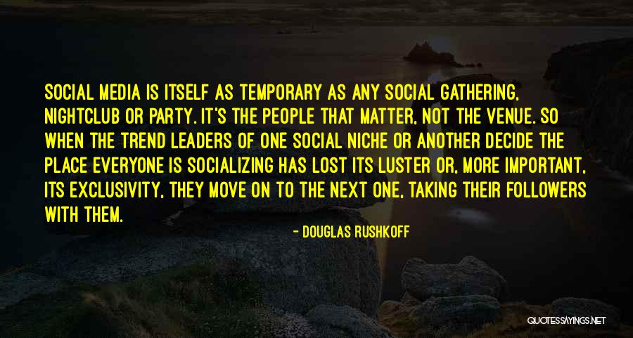 Everyone Is Important Quotes By Douglas Rushkoff Everyone Is Important Quotes By Douglas Rushkoff