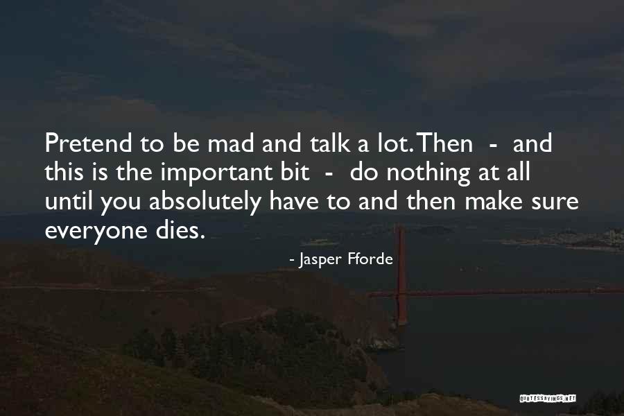 Everyone Is Important Quotes By Jasper Fforde Everyone Is Important Quotes By Jasper Fforde