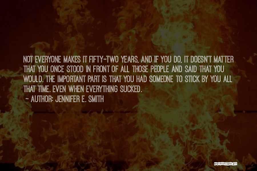 Everyone Is Important Quotes By Jennifer E. Smith