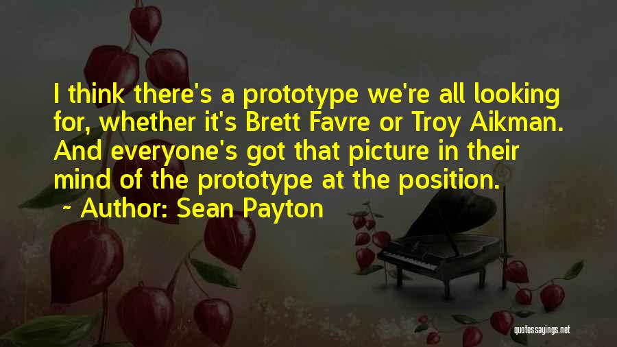 Everyone Is Looking For Someone Quotes By Sean Payton