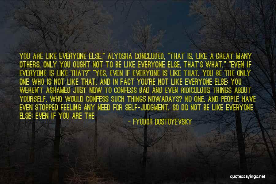 Everyone Is Not For You Quotes By Fyodor Dostoyevsky