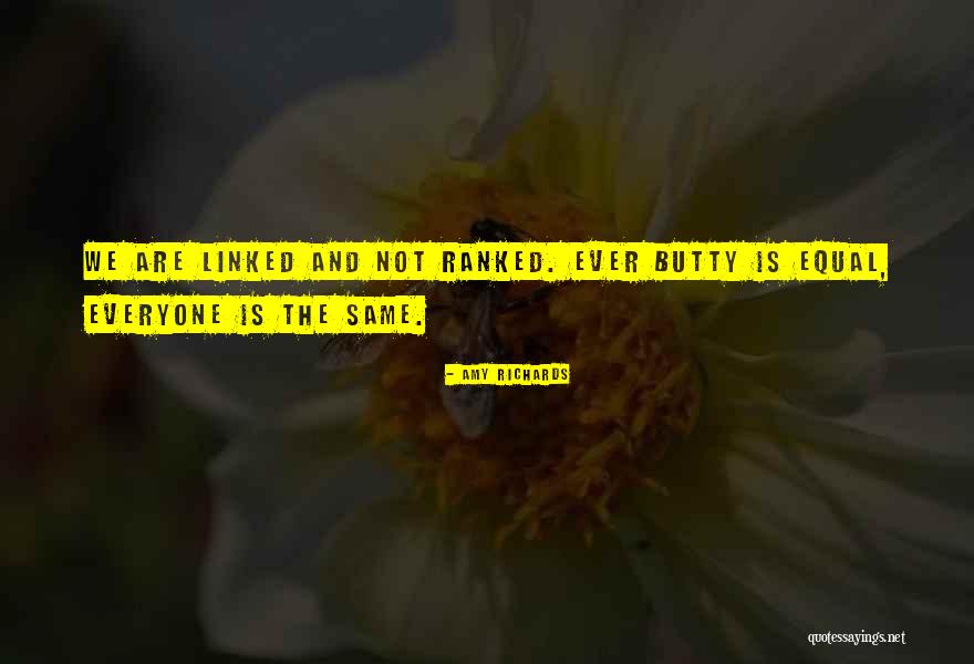 Everyone Is Not The Same Quotes By Amy Richards Everyone Is Not The Same Quotes By Amy Richards
