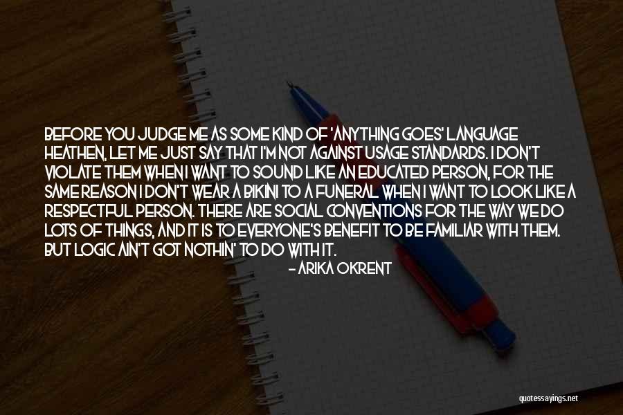 Everyone Is Not The Same Quotes By Arika Okrent Everyone Is Not The Same Quotes By Arika Okrent
