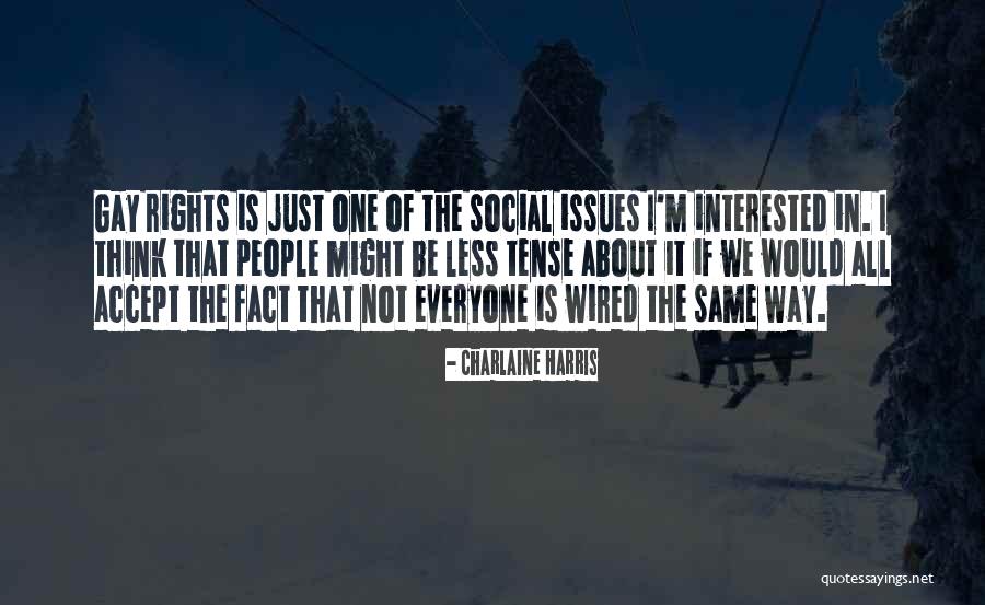 Everyone Is Not The Same Quotes By Charlaine Harris