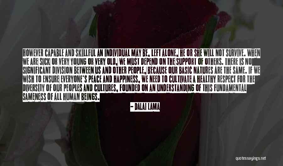Everyone Is Not The Same Quotes By Dalai Lama Everyone Is Not The Same Quotes By Dalai Lama