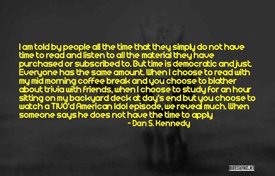 Everyone Is Not The Same Quotes By Dan S. Kennedy