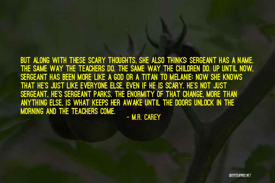 Everyone Is Not The Same Quotes By M.R. Carey Everyone Is Not The Same Quotes By M.R. Carey