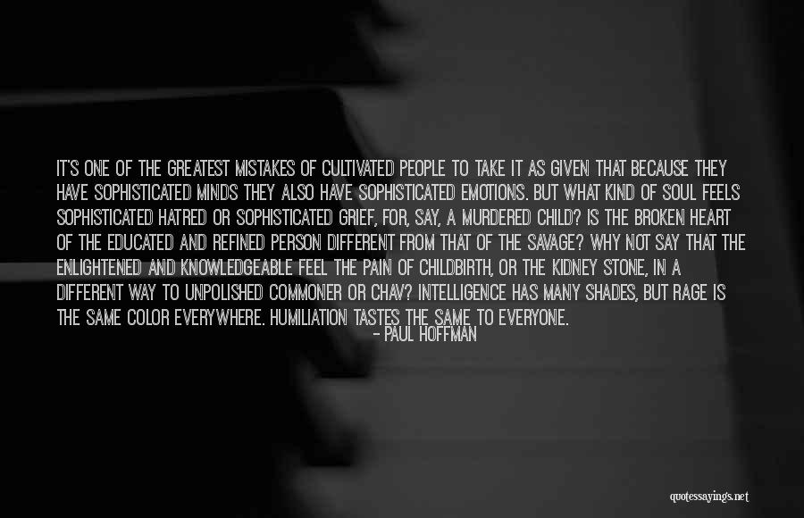 Everyone Is Not The Same Quotes By Paul Hoffman Everyone Is Not The Same Quotes By Paul Hoffman