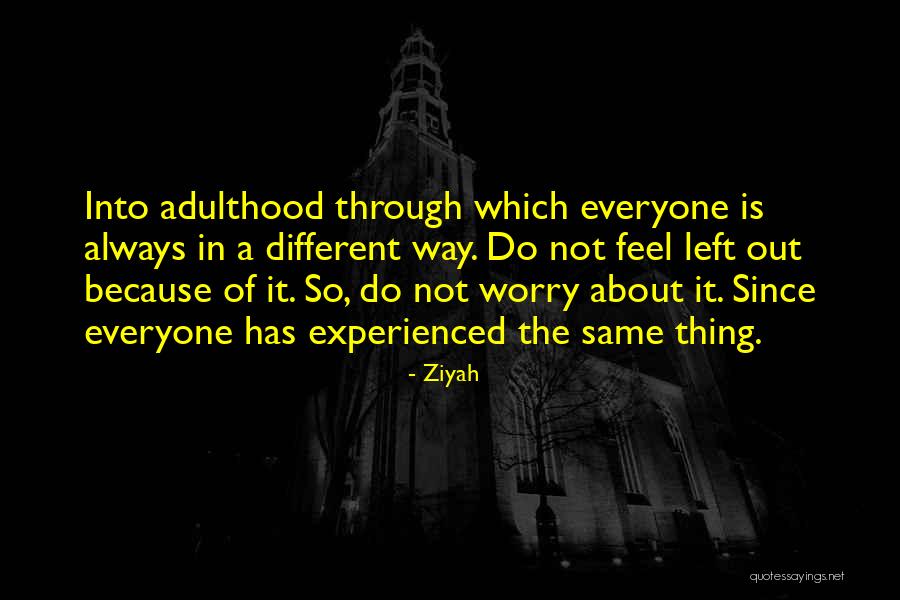 Everyone Is Not The Same Quotes By Ziyah Everyone Is Not The Same Quotes By Ziyah