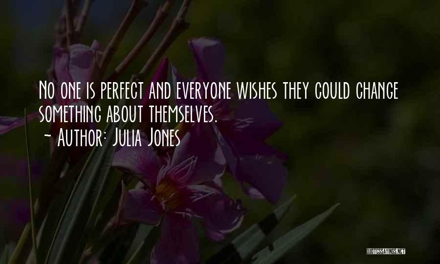 Everyone Is Perfect In Their Own Way Quotes By Julia Jones