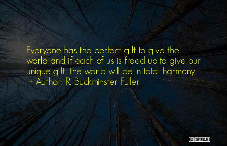 Everyone Is Perfect In Their Own Way Quotes By R. Buckminster Fuller