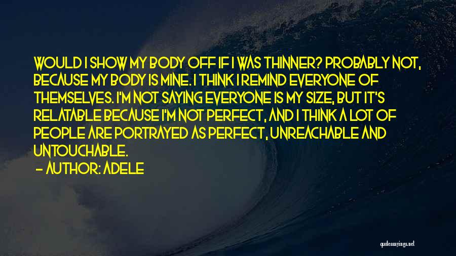 Everyone Is Perfect Quotes By Adele