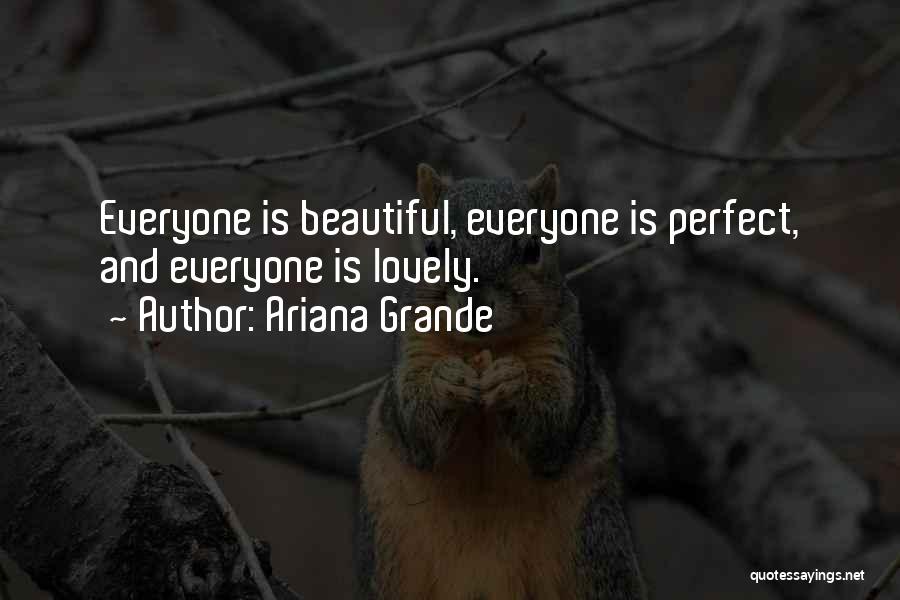 Everyone Is Perfect Quotes By Ariana Grande