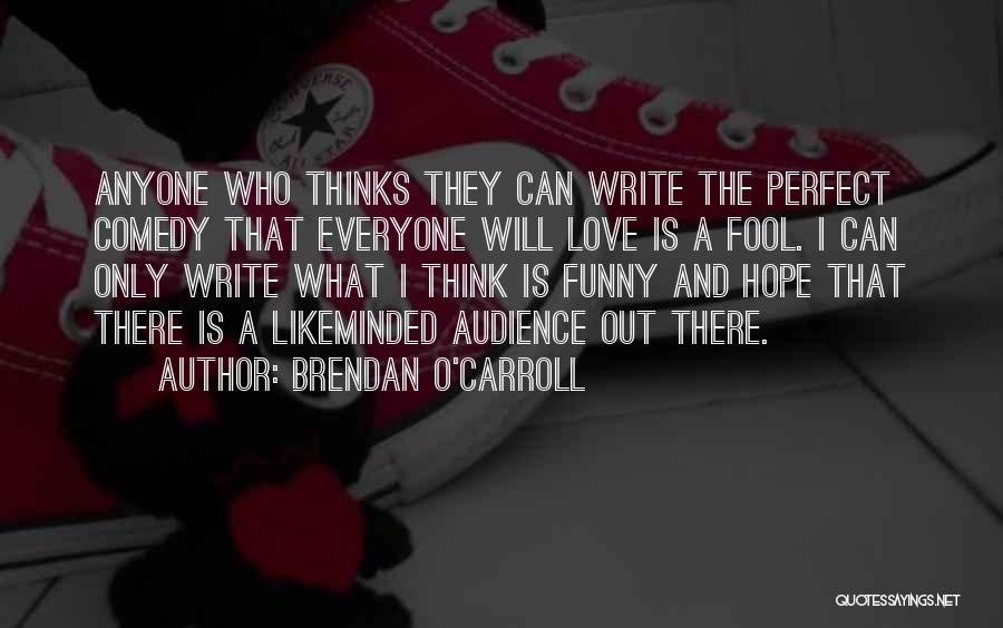 Everyone Is Perfect Quotes By Brendan O'Carroll