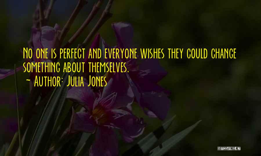 Everyone Is Perfect Quotes By Julia Jones