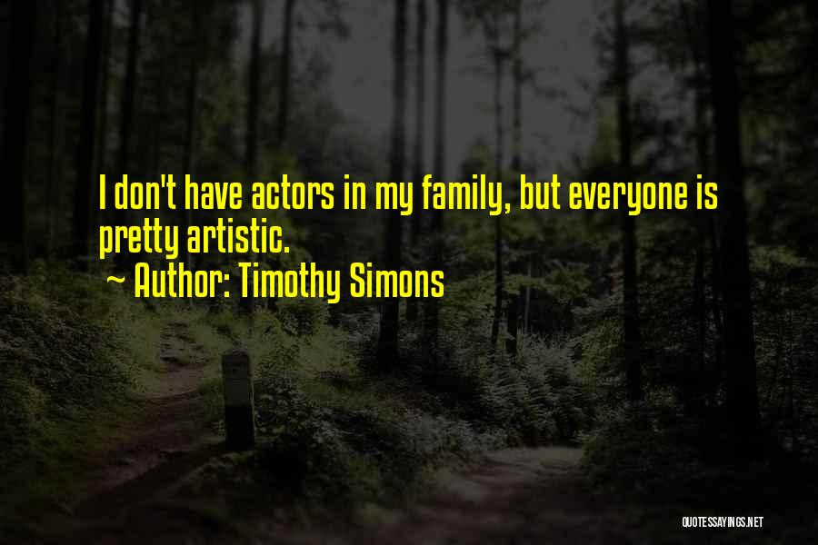 Everyone Is Pretty Quotes By Timothy Simons