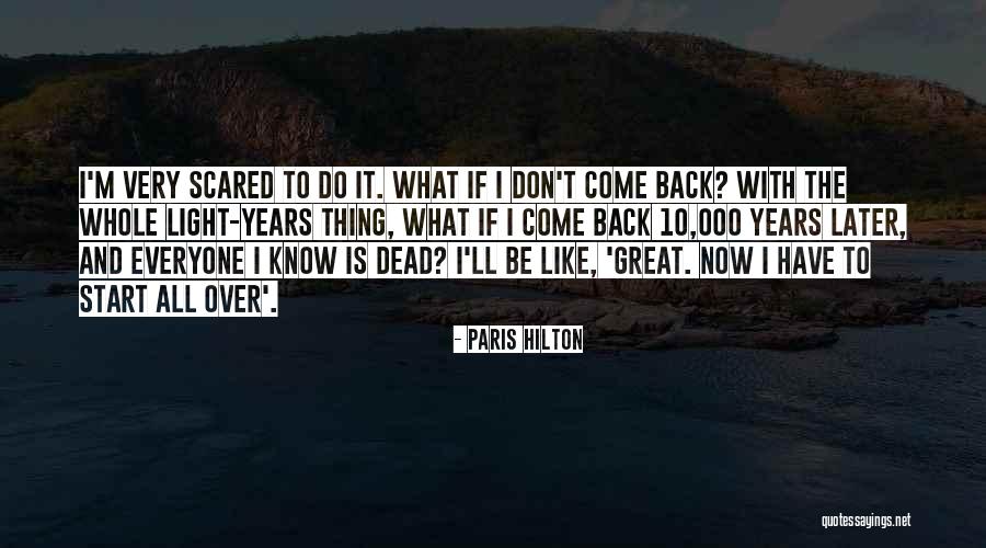 Everyone Is Scared Quotes By Paris Hilton Everyone Is Scared Quotes By Paris Hilton