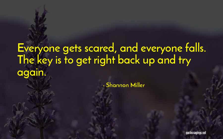 Everyone Is Scared Quotes By Shannon Miller Everyone Is Scared Quotes By Shannon Miller