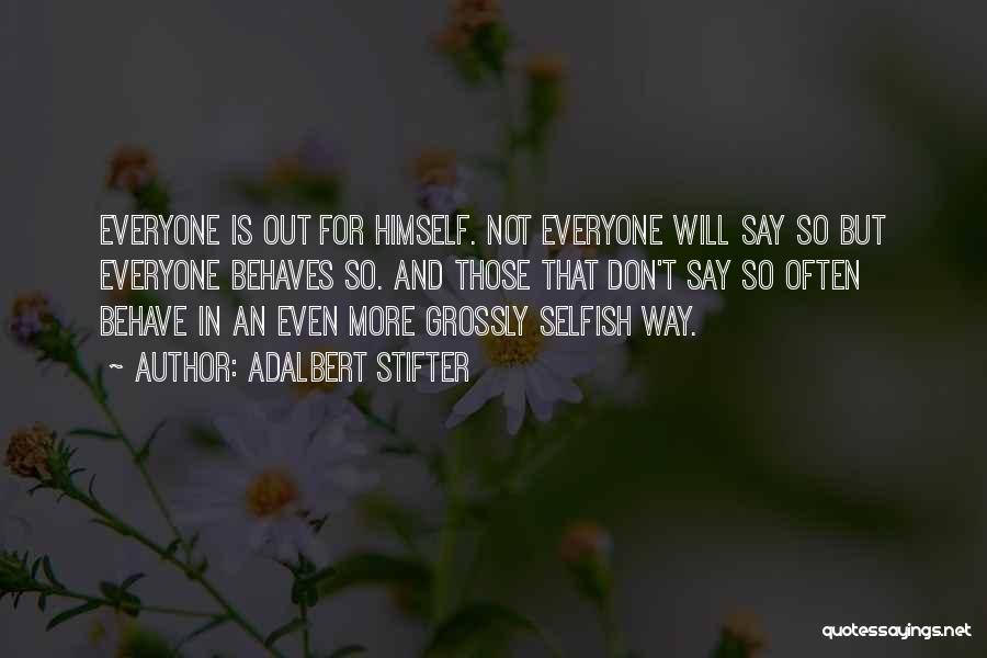 Everyone Is Selfish Quotes By Adalbert Stifter