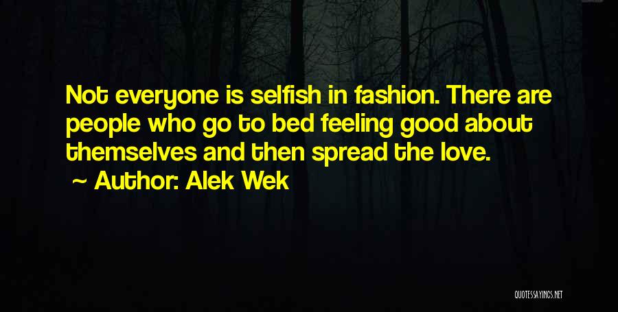 Everyone Is Selfish Quotes By Alek Wek