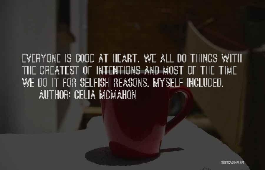Everyone Is Selfish Quotes By Celia Mcmahon