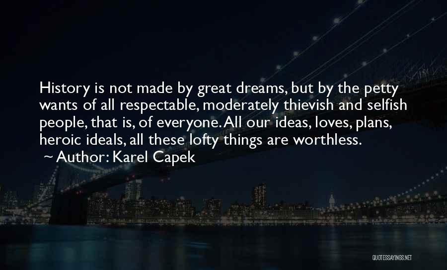 Everyone Is Selfish Quotes By Karel Capek