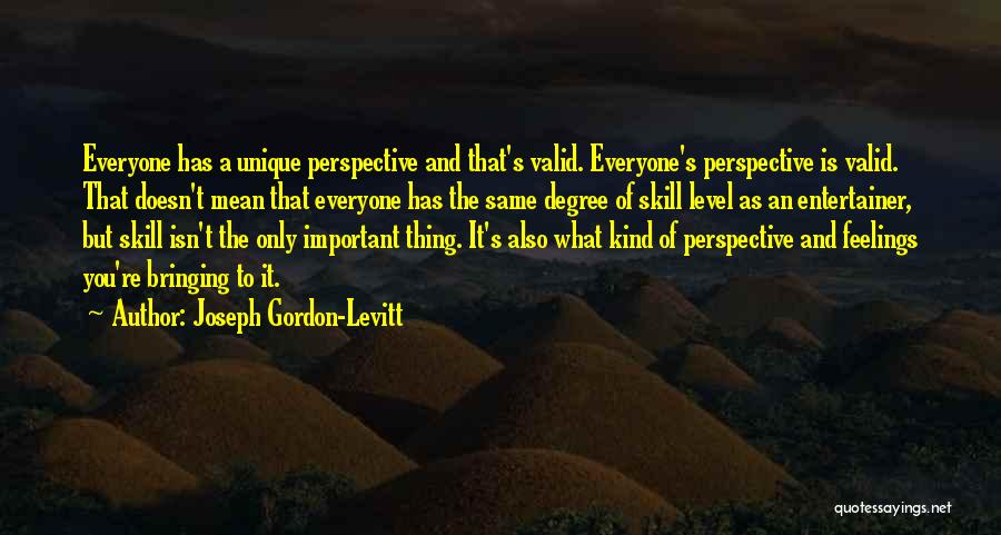 Everyone Is Unique Quotes By Joseph Gordon-Levitt