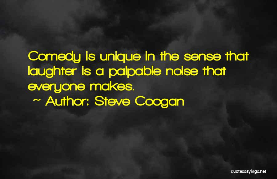 Everyone Is Unique Quotes By Steve Coogan