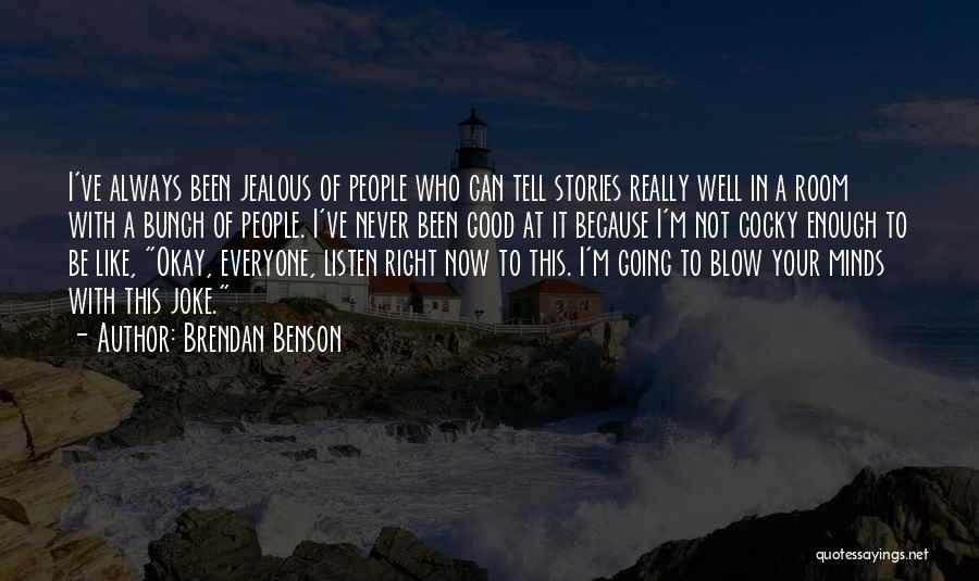 Everyone Jealous Of Me Quotes By Brendan Benson
