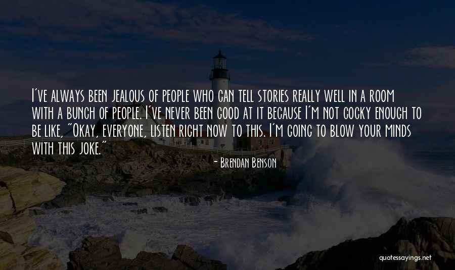 Everyone Jealous Of Me Quotes By Brendan Benson