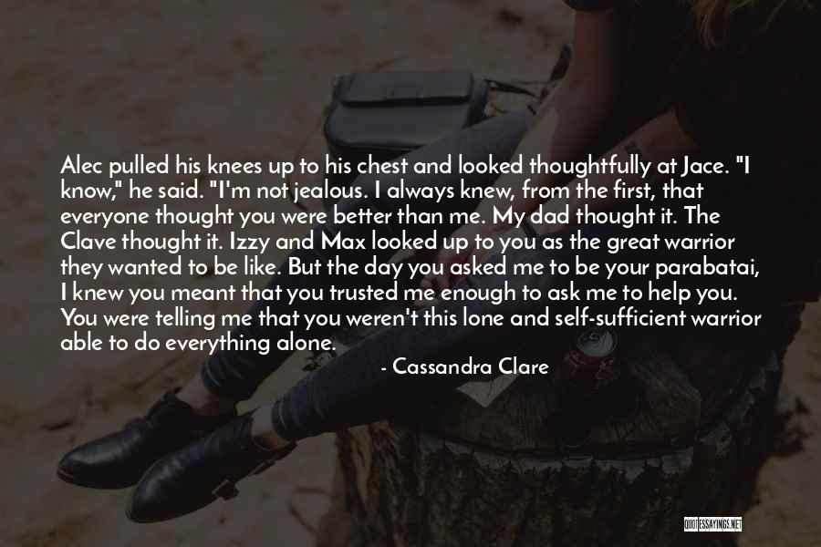 Everyone Jealous Of Me Quotes By Cassandra Clare