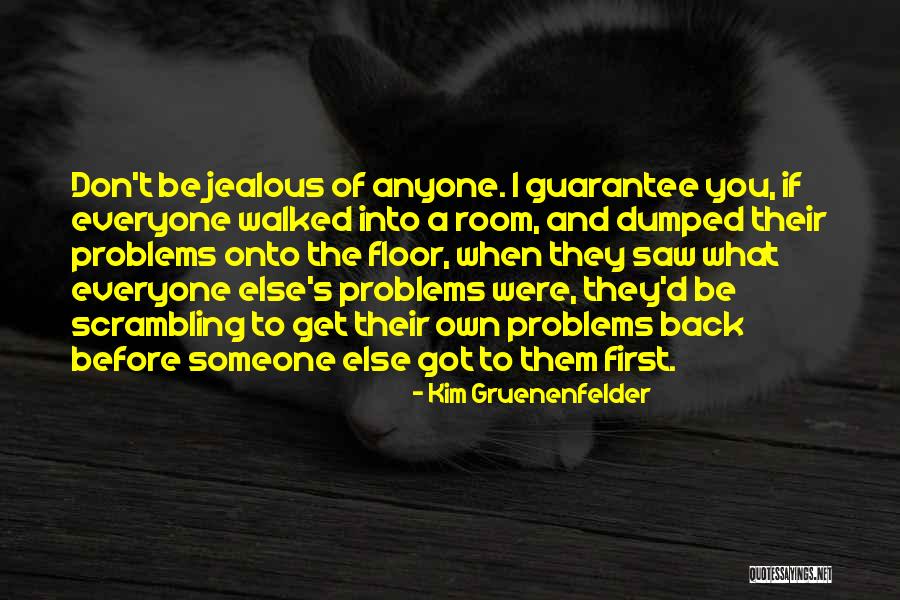 Everyone Jealous Of Me Quotes By Kim Gruenenfelder